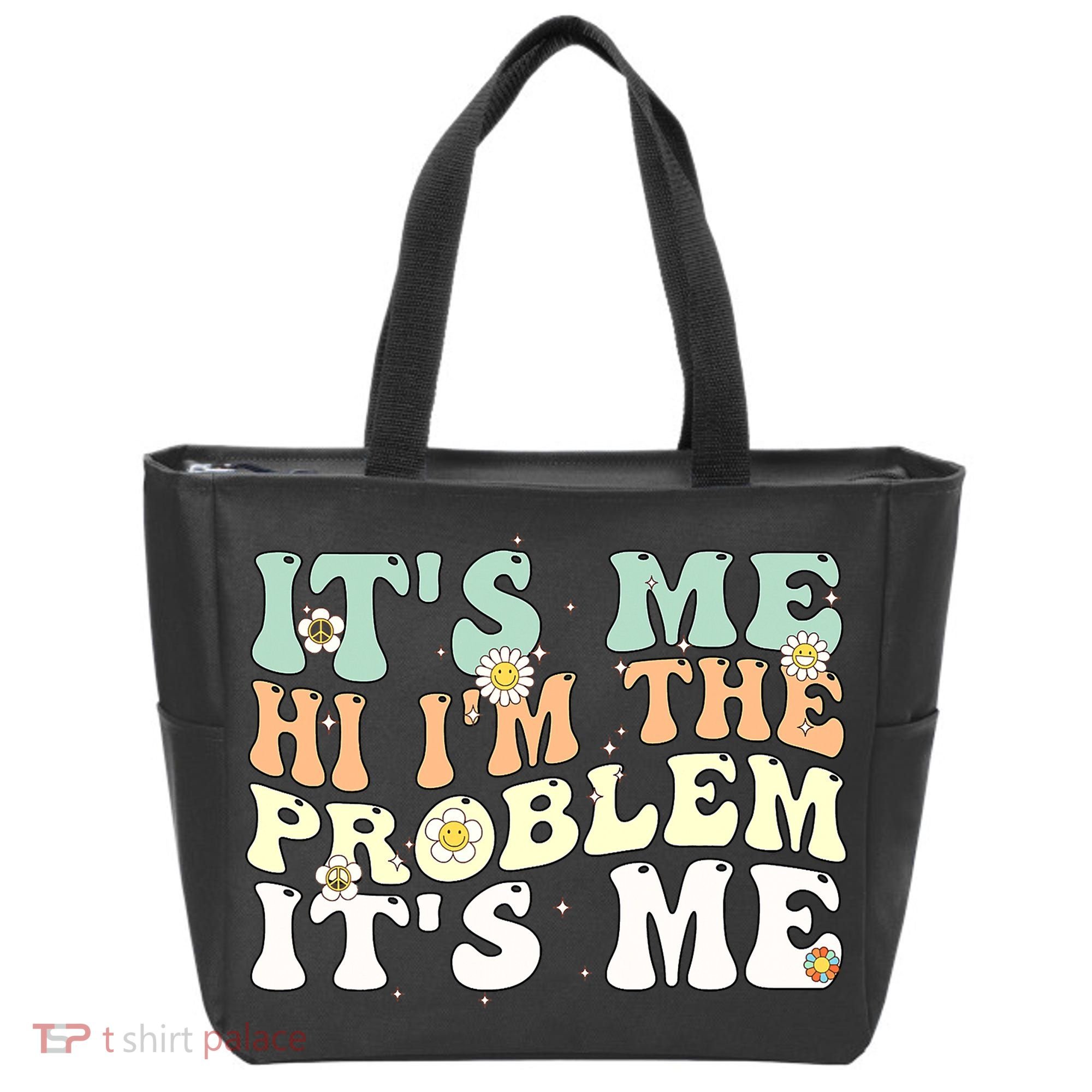 Its Me Hi I'm the Problem Its Me Tote Bag