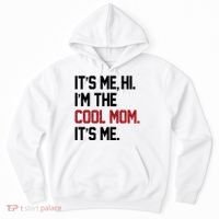 Its Me Hi Im The Cool Mom Its Me Hoodie thumb 0