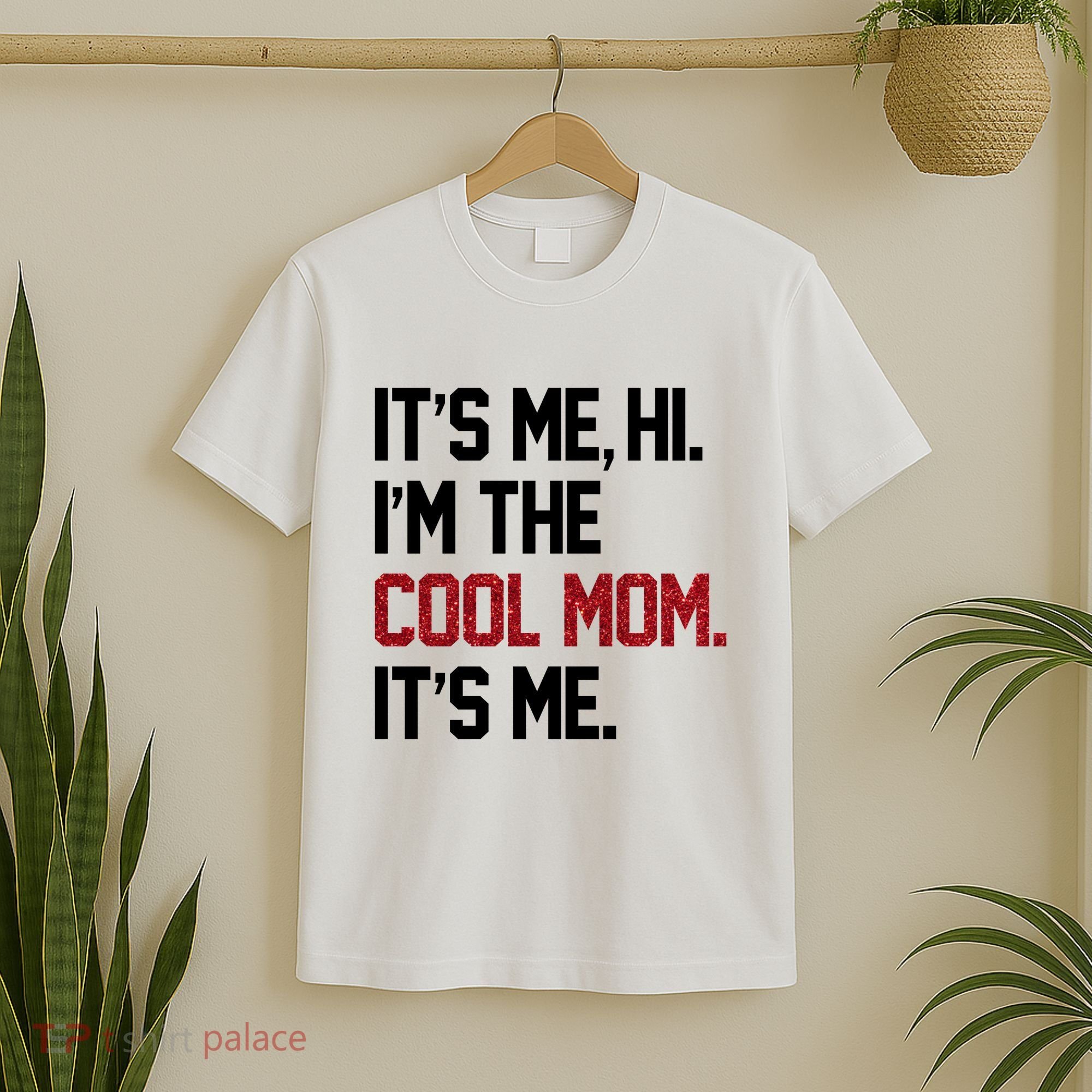 Its Me Hi Im The Cool Mom Its Me T-Shirt
