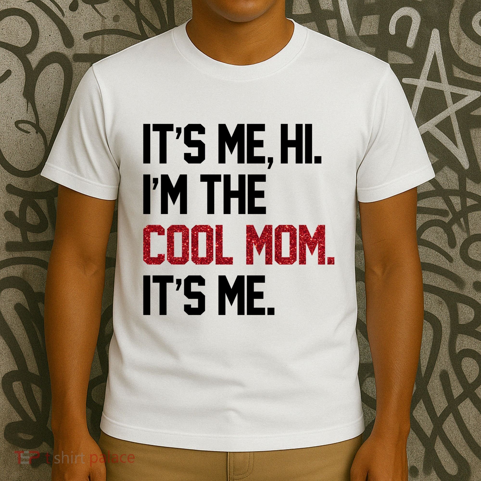 Its Me Hi Im The Cool Mom Its Me T-Shirt