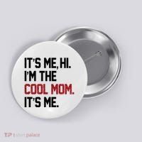 Its Me Hi Im The Cool Mom Its Me Button thumb 0