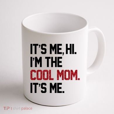 Its Me Hi Im The Cool Mom Its Me Coffee Mug back
