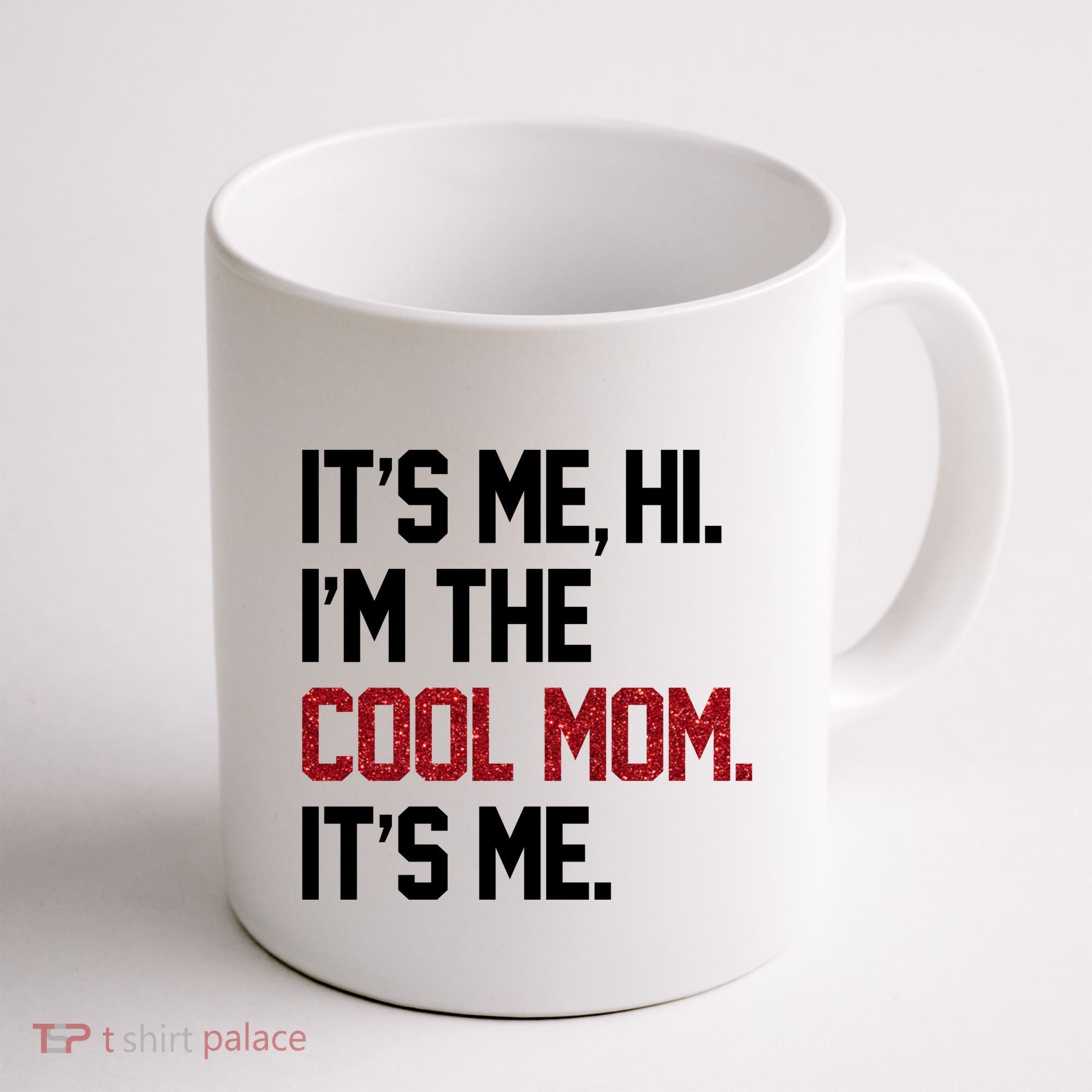 Its Me Hi Im The Cool Mom Its Me Coffee Mug