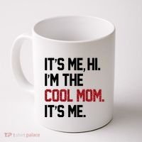 Its Me Hi Im The Cool Mom Its Me Coffee Mug thumb 0