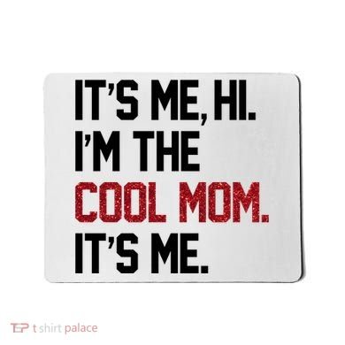Its Me Hi Im The Cool Mom Its Me Mousepad
