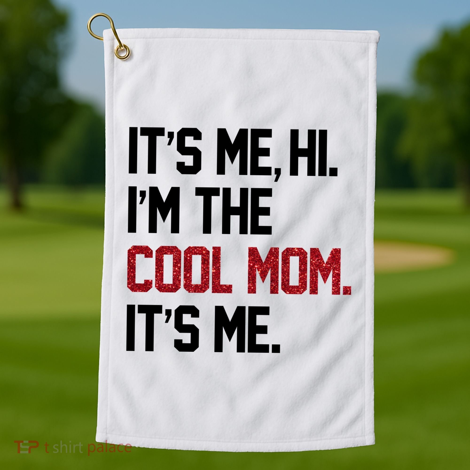 Its Me Hi Im The Cool Mom Its Me Golf Towel