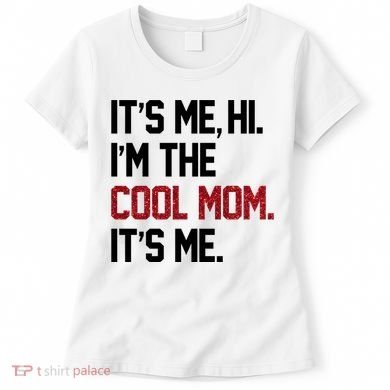 Its Me Hi Im The Cool Mom Its Me Women's T-Shirt