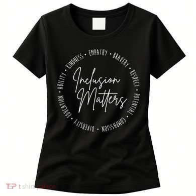 Inclusion Matters Inspirational Women's T-Shirt