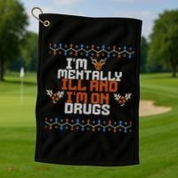 IM Mentally Ill And IM On Drugs Ugly Christmas Golf Towel thumb 1