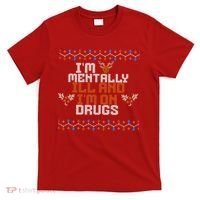 IM Mentally Ill And IM On Drugs Ugly Christmas T-Shirt thumb 0