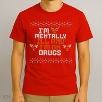 IM Mentally Ill And IM On Drugs Ugly Christmas T-Shirt thumb 3