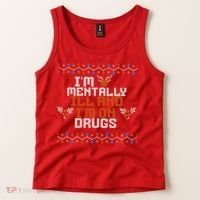 IM Mentally Ill And IM On Drugs Ugly Christmas Tank Top thumb 2