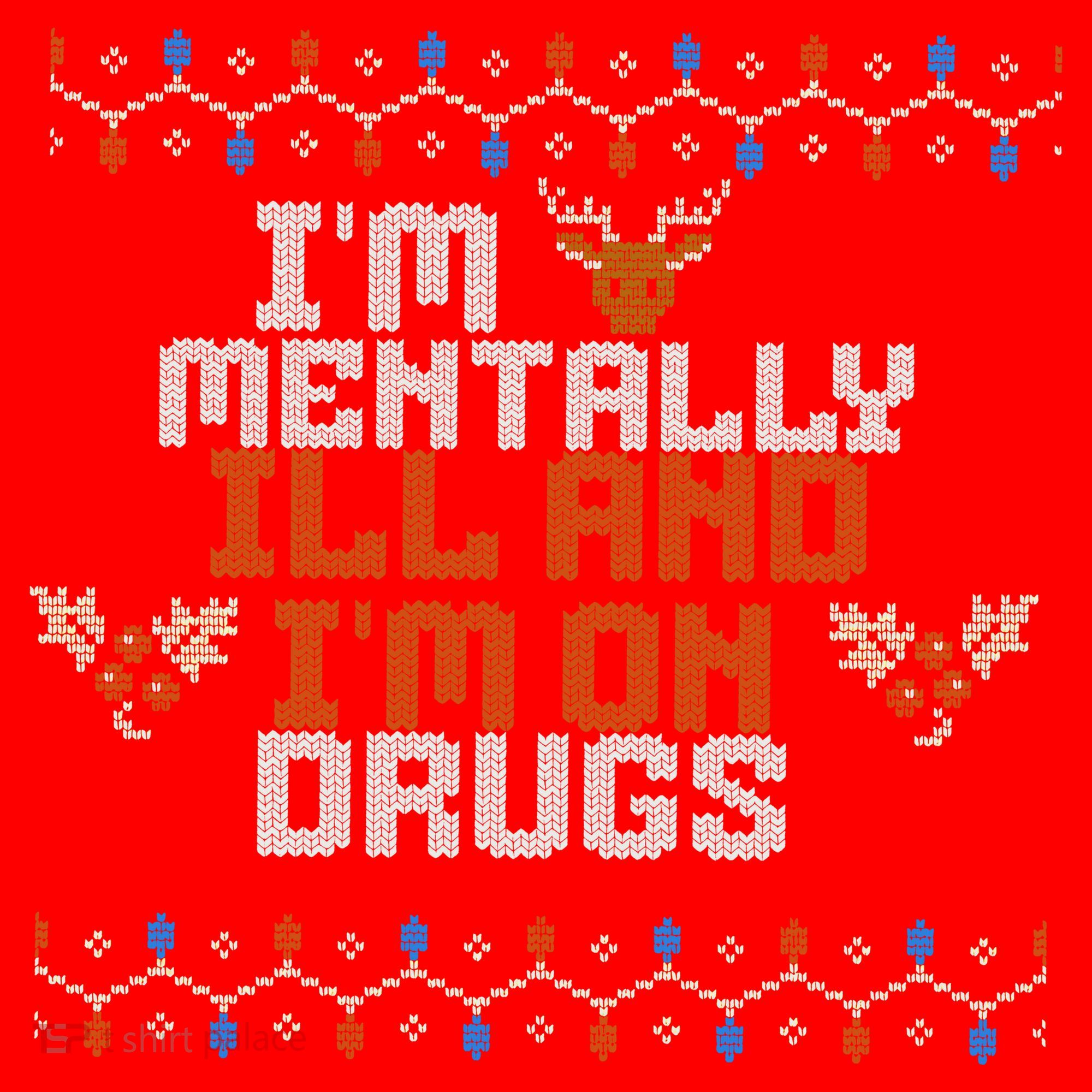 IM Mentally Ill And IM On Drugs Ugly Christmas Visor