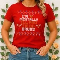 IM Mentally Ill And IM On Drugs Ugly Christmas Women's T-Shirt thumb 2