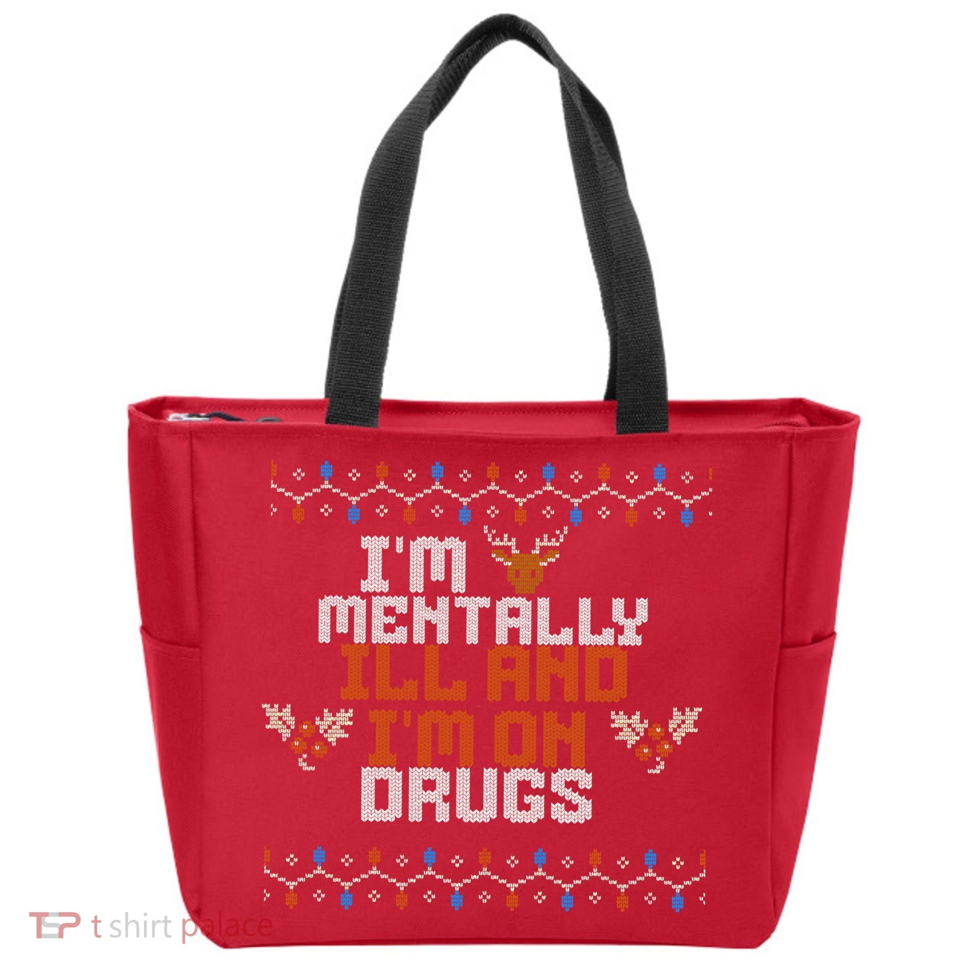 IM Mentally Ill And IM On Drugs Ugly Christmas Tote Bag