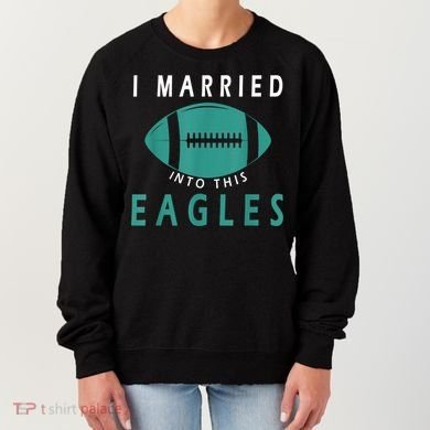 I married into this eagles funny Philadelphia football fan it's A Philly Thing Women's Sweatshirt