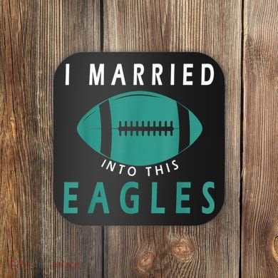 I married into this eagles funny Philadelphia football fan it's A Philly Thing Coaster