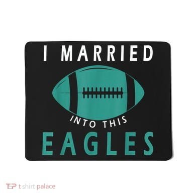 I married into this eagles funny Philadelphia football fan it's A Philly Thing Mousepad