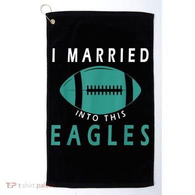 I married into this eagles funny Philadelphia football fan it's A Philly Thing Golf Towel