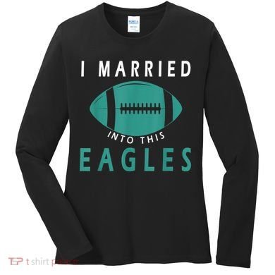 I married into this eagles funny Philadelphia football fan it's A Philly Thing Women's Long Sleeve Shirt