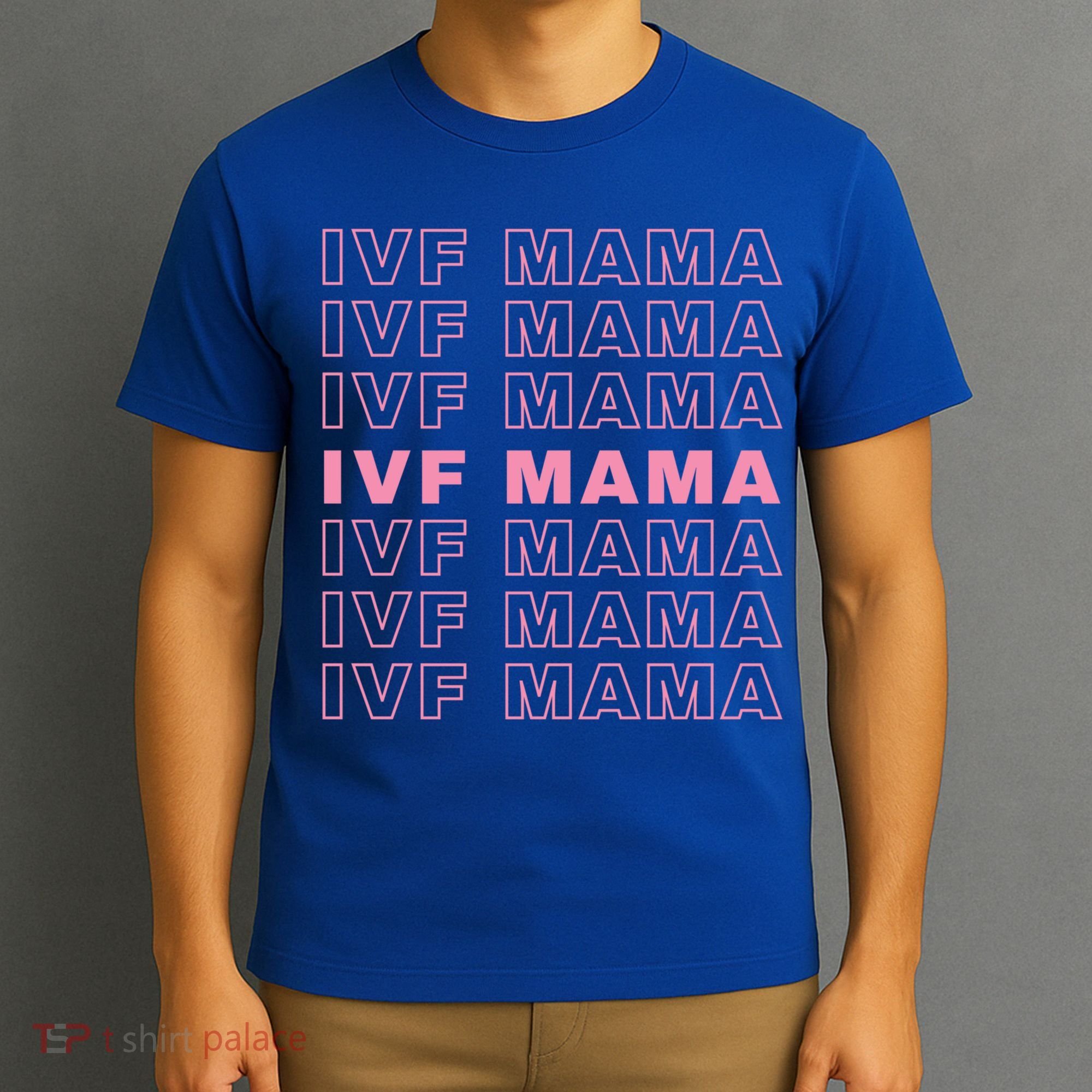 Ivf Mama Infertility Journey Proud Mom Dad Parents Embryo Gift T-Shirt