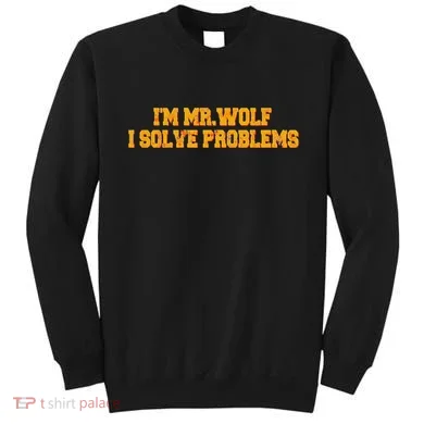 IM Mr.Wolf I Solve Problems Sweatshirt