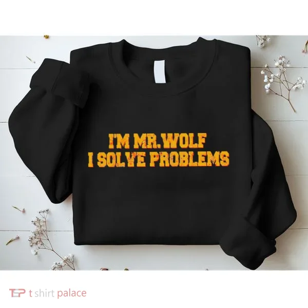 IM Mr.Wolf I Solve Problems Sweatshirt