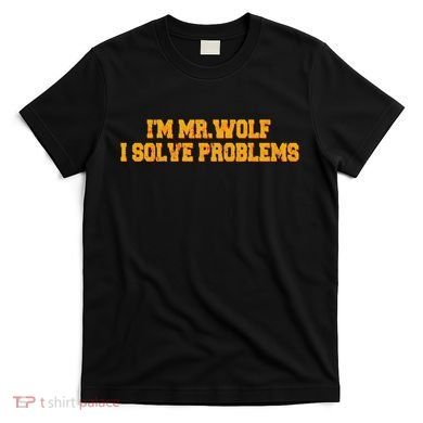 IM Mr.Wolf I Solve Problems T-Shirt