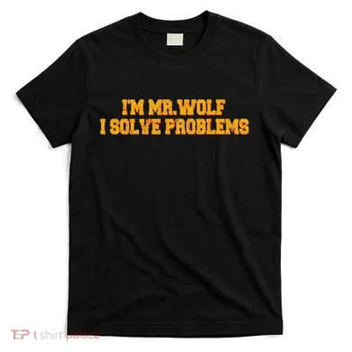 IM Mr.Wolf I Solve Problems T-Shirt