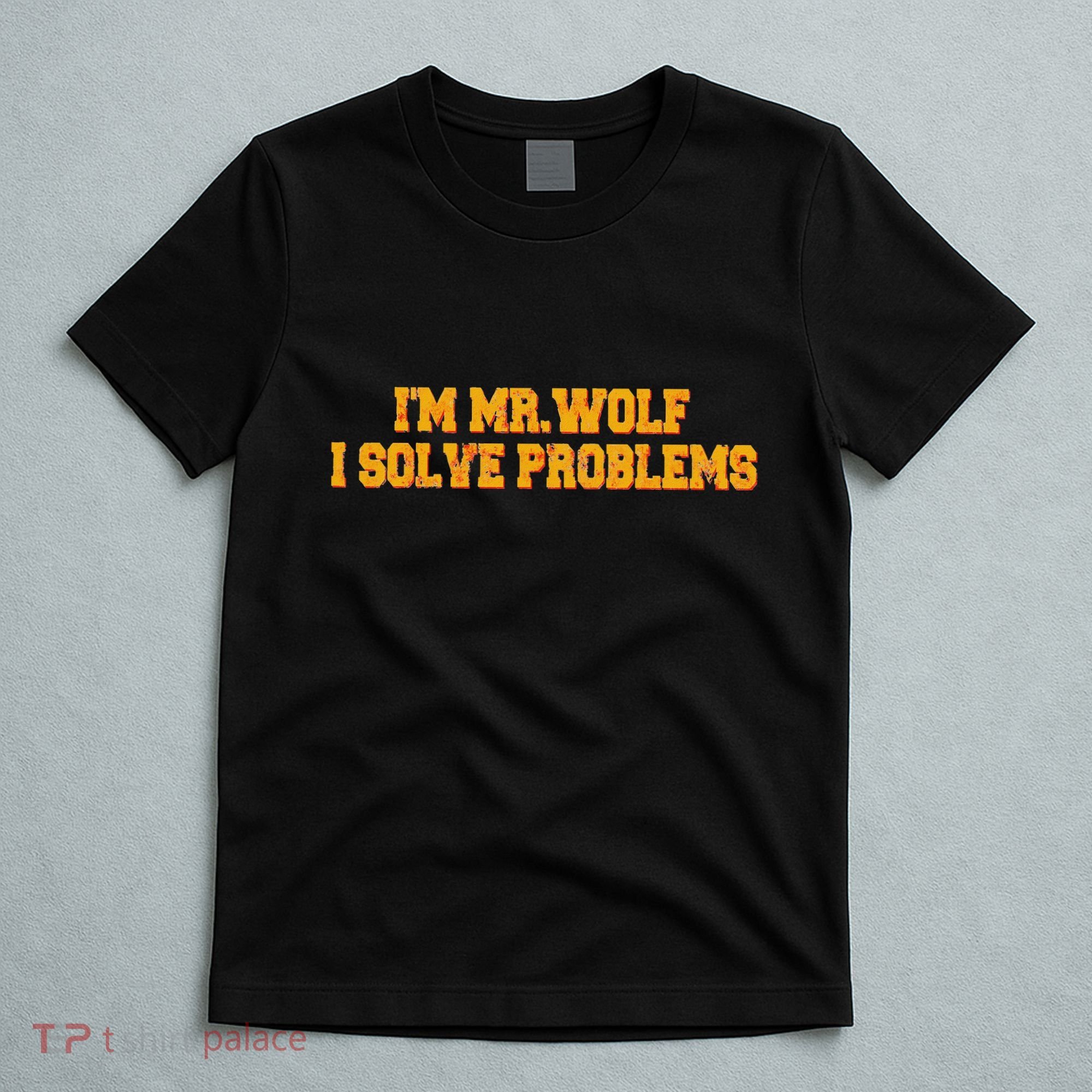 IM Mr.Wolf I Solve Problems T-Shirt