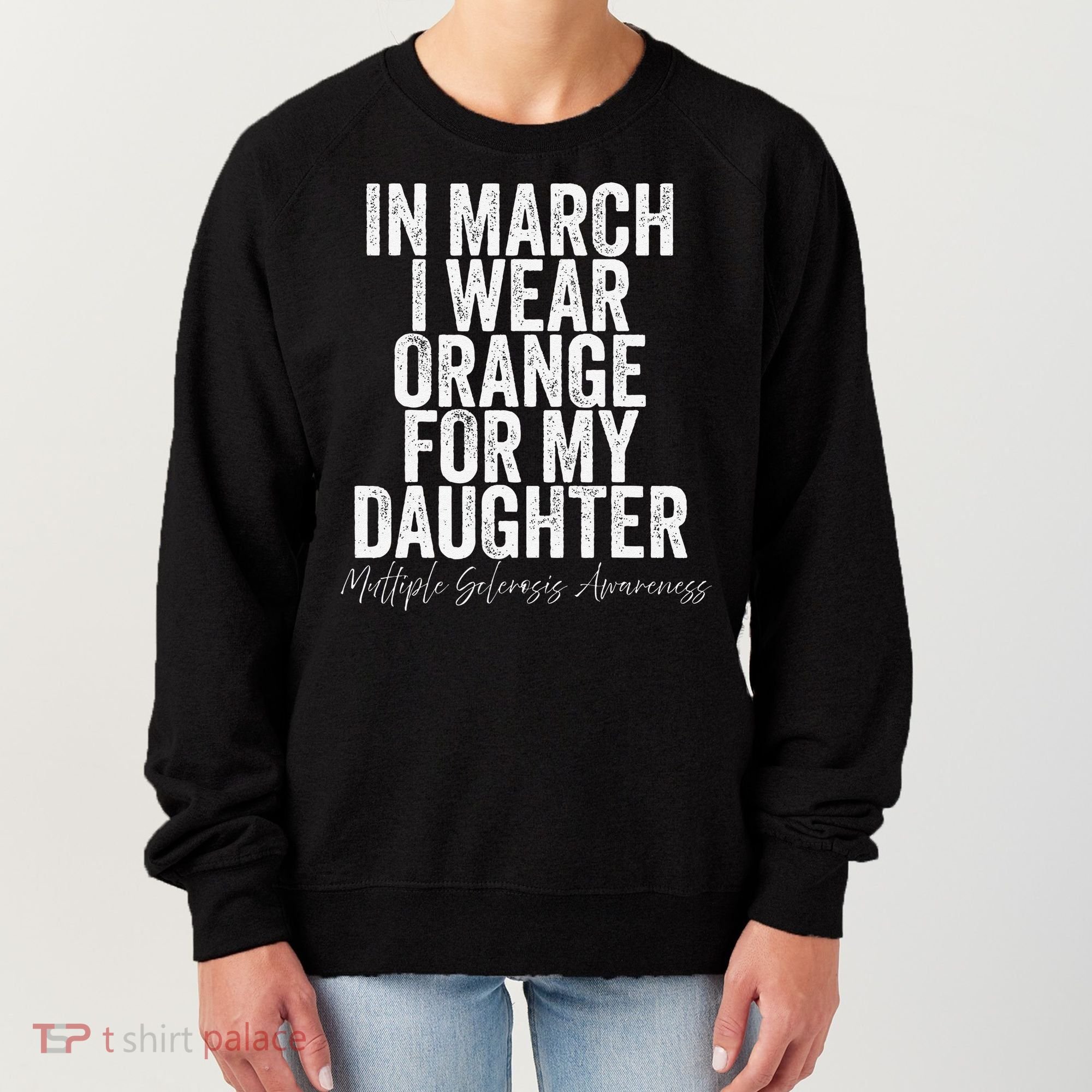 In March I Wear Orange for my Daughter MS Women's Sweatshirt
