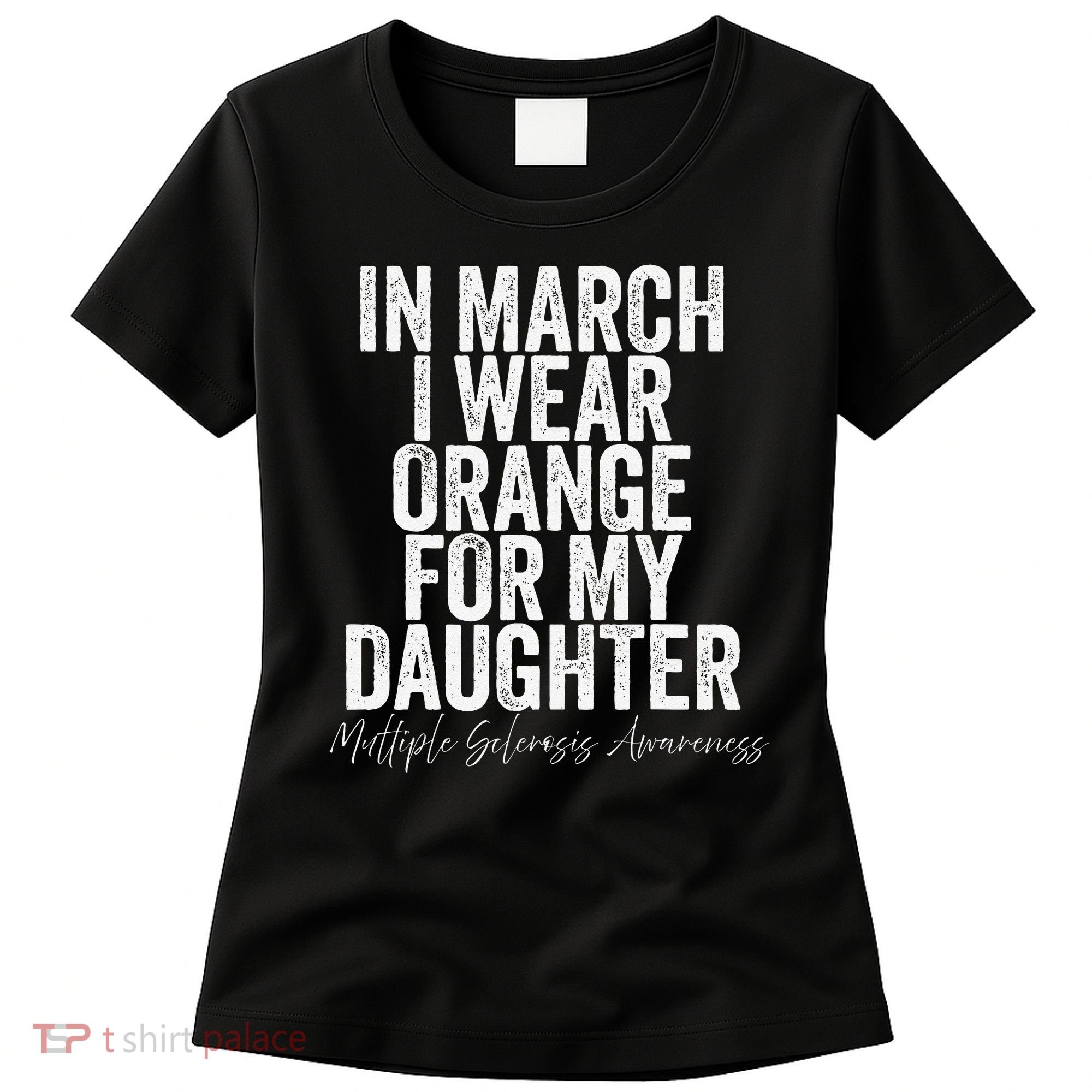 In March I Wear Orange for my Daughter MS Women's T-Shirt