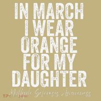 In March I Wear Orange for my Daughter MS Long Sleeve Shirt thumb 2