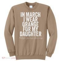 In March I Wear Orange for my Daughter MS Sweatshirt thumb 0