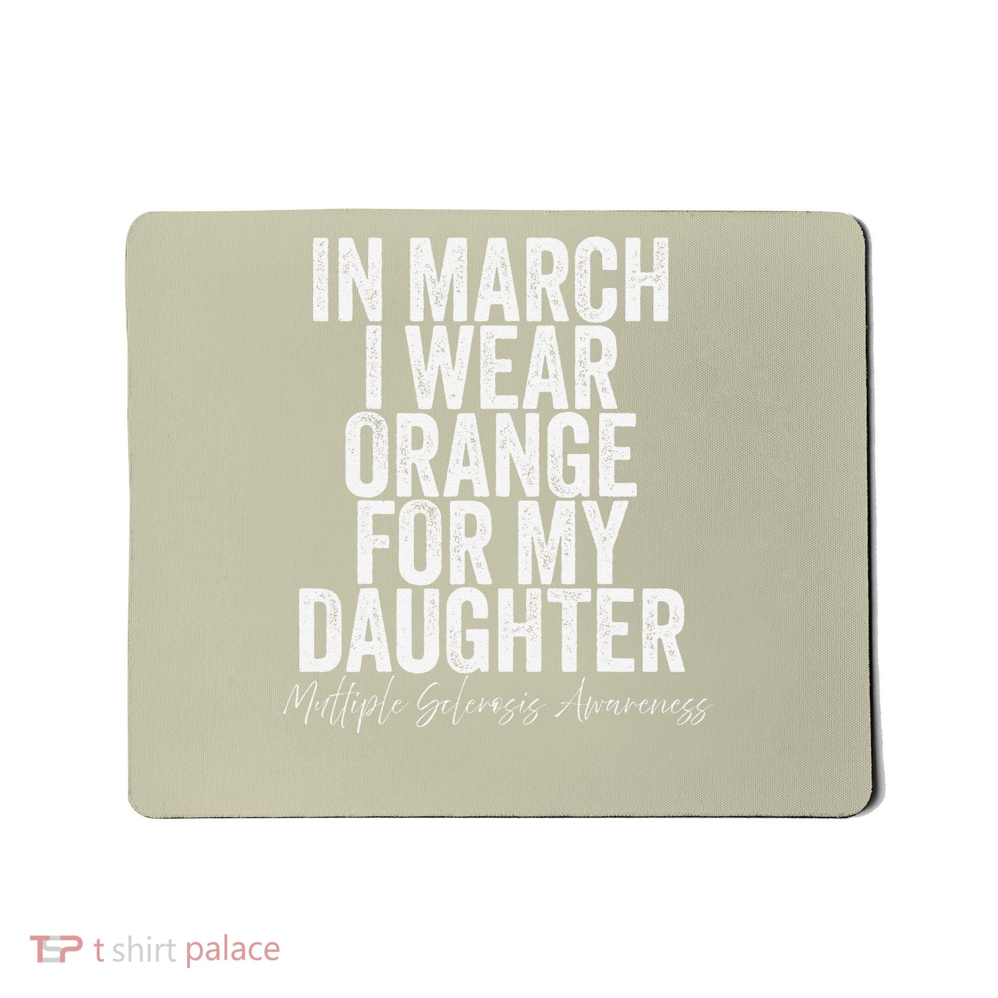 In March I Wear Orange for my Daughter MS Mousepad