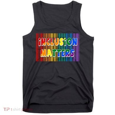Inclusion Matters Tank Top