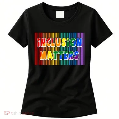 Inclusion Matters Women's T-Shirt