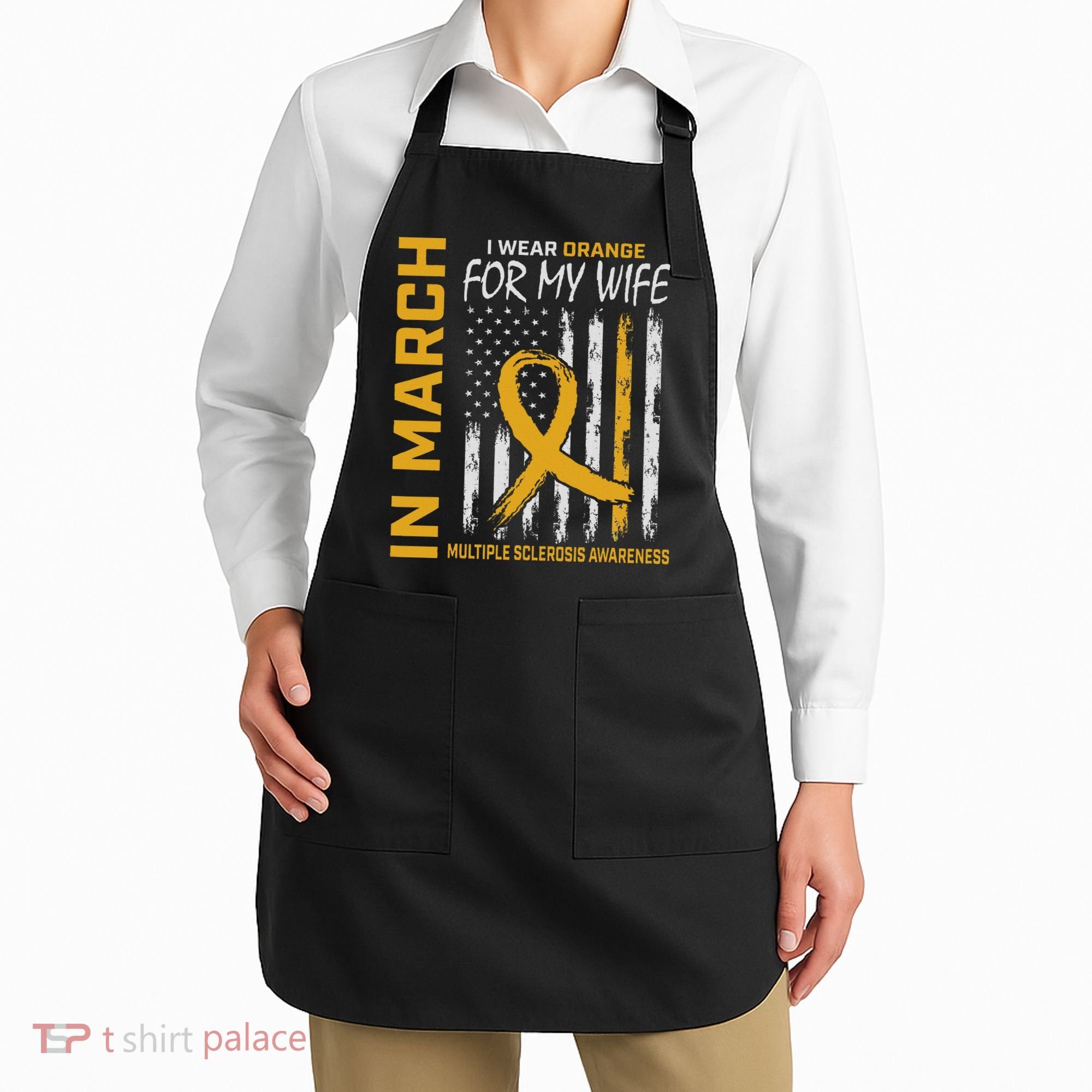 In March I Wear Orange For My Wife Multiple Sclerosis Flag Apron
