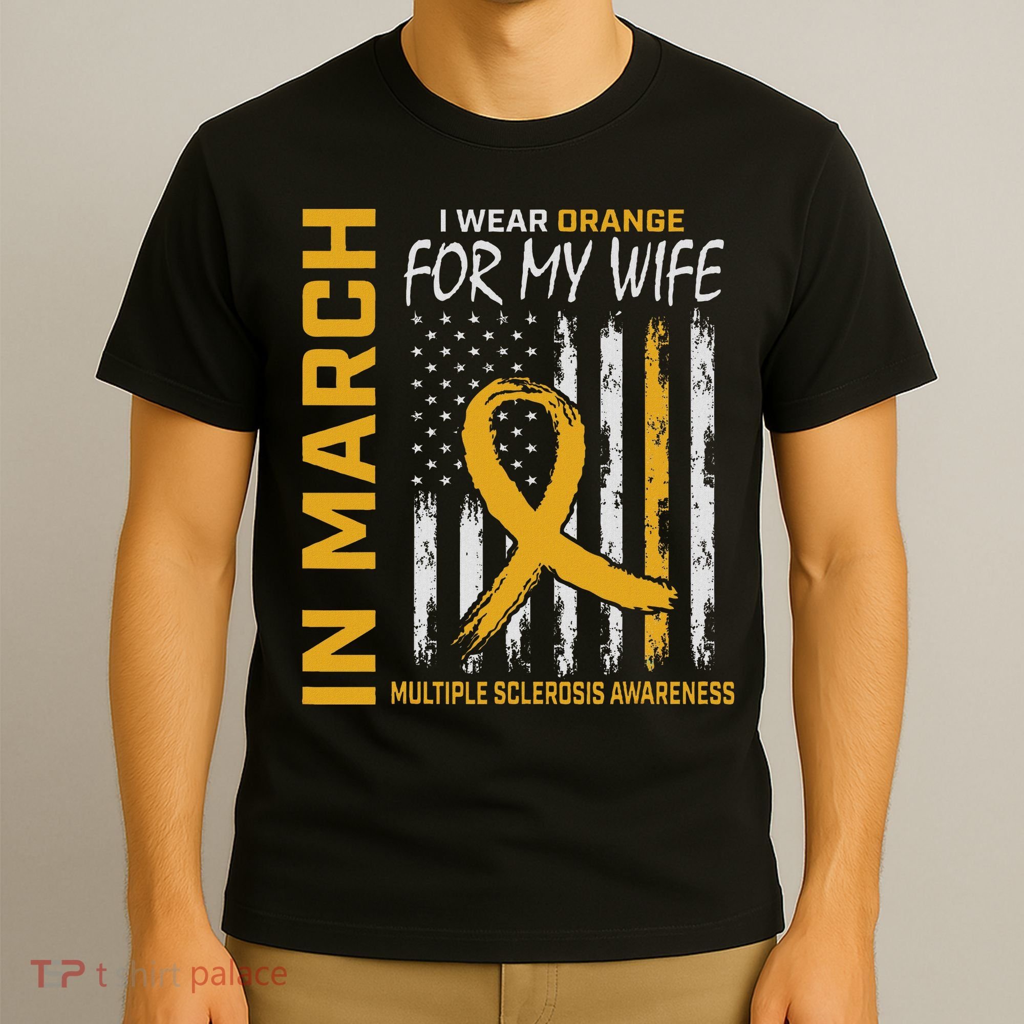 In March I Wear Orange For My Wife Multiple Sclerosis Flag T-Shirt