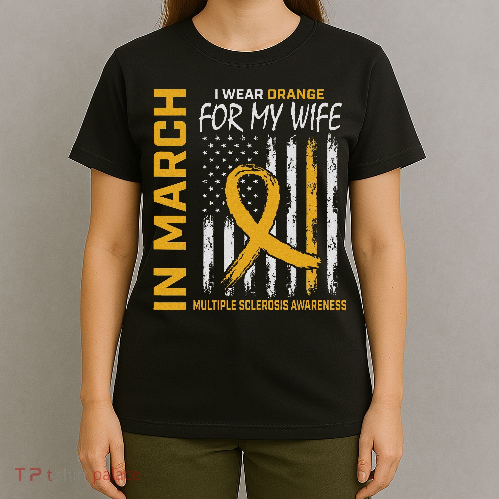 In March I Wear Orange For My Wife Multiple Sclerosis Flag T-Shirt