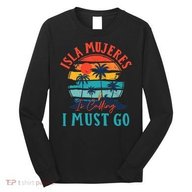 Isla Mujeres Is Calling I Must Go Beach Vacation Vintage Long Sleeve Shirt