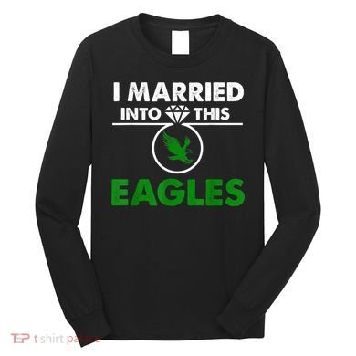 i married into this eagles design Quote apparel cool saying Long Sleeve Shirt