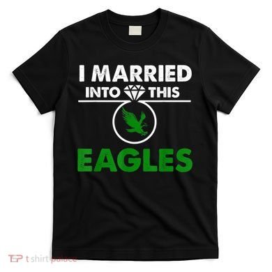 i married into this eagles design Quote apparel cool saying T-Shirt