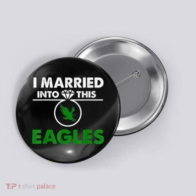 i married into this eagles design Quote apparel cool saying Button