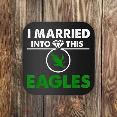 i married into this eagles design Quote apparel cool saying Coaster