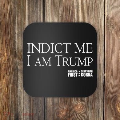 Indict Me I Am Trump America First Coaster
