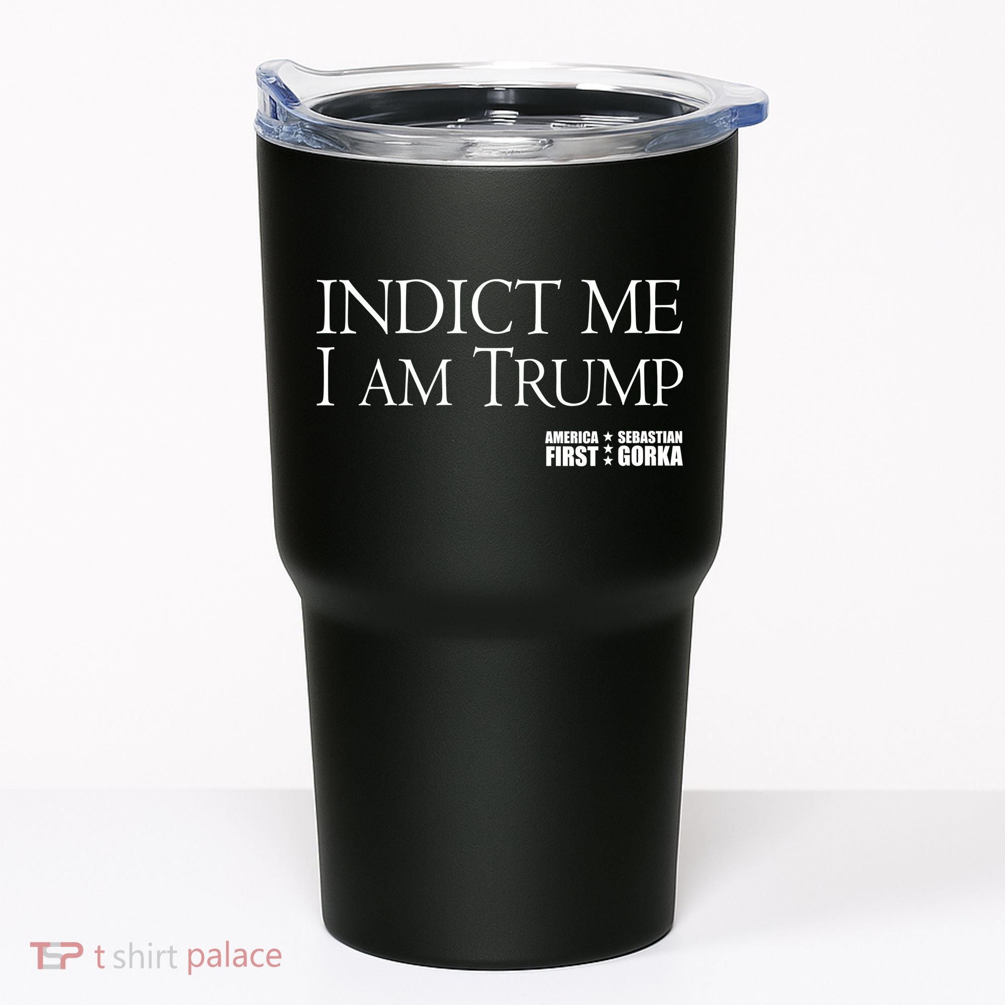 Indict Me I Am Trump America First Tumbler