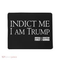 Indict Me I Am Trump America First Mousepad thumb 0
