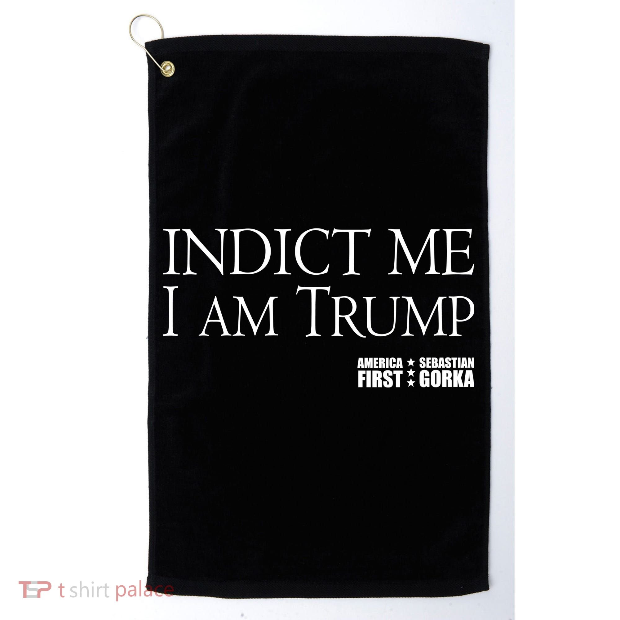 Indict Me I Am Trump America First Golf Towel