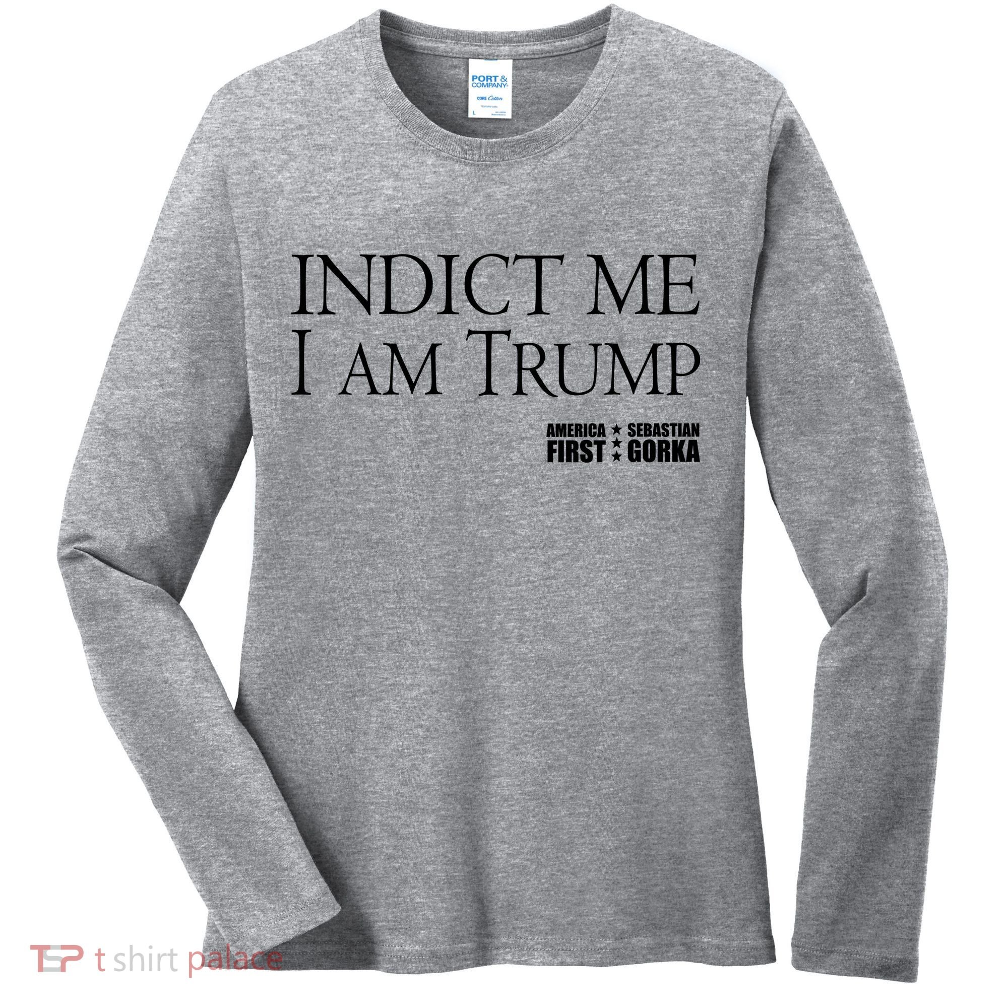 Indict Me I Am Trump America First Women's Long Sleeve Shirt